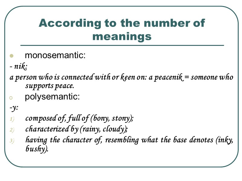 According to the number of meanings monosemantic: - nik:  a person who is